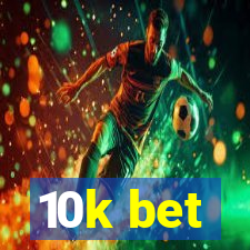 10k bet